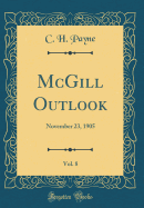 McGill Outlook, Vol. 8: November 23, 1905 (Classic Reprint)