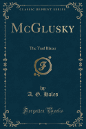 McGlusky: The Trail Blazer (Classic Reprint)
