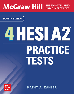 McGraw-Hill 4 HESI A2 Practice Tests, Fourth Edition - Zahler, Kathy A.