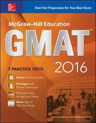 McGraw-Hill Education GMAT 2016: Strategies + 8 Practice Tests + 11 Videos + 2 Apps - McCune, Sandra Luna, PhD, and Reed, Shannon