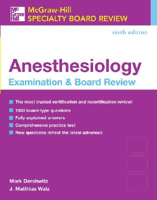 McGraw-Hill Specialty Board Review: Anesthesiology Examination & Board Review, Sixth Edition - Dershwitz, Mark, and Walz, J.