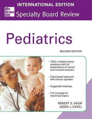 McGraw-Hill Specialty Board Review Pediatrics, Second Edition (Int'l Ed) - Daum, Robert, and Canel, Jason