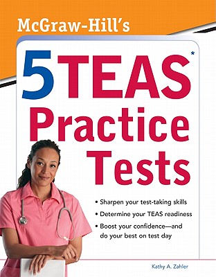 McGraw-Hill's 5 TEAS Practice Tests - Zahler, Kathy A, M.S.