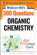 McGraw-Hill's 500 Organic Chemistry Questions: Ace Your College Exams: 3 Reading Tests + 3 Writing Tests + 3 Mathematics Tests