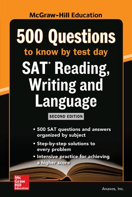 McGraw Hills 500 SAT Reading, Writing and Language Questions to Know by Test Day, Second Edition - Anaxos, Inc