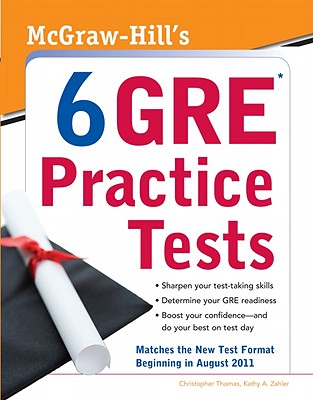 McGraw-Hill's 6 GRE Practice Tests - Thomas, Christopher, and Zahler, Kathy