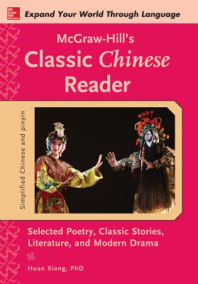 McGraw-Hill's Classic Chinese Reader - Xiong, Huan