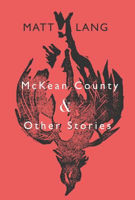 McKean County and Other Stories - Lang, Matt