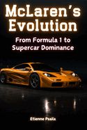 McLaren's Evolution: From Formula 1 to Supercar Dominance