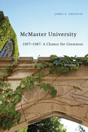 McMaster University, Volume 3: 1957-1987: A Chance for Greatness