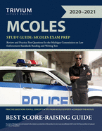 MCOLES Study Guide: MCOLES Exam Prep Review and Practice Test Questions for the Michigan Commission on Law Enforcement Standards Reading and Writing Test