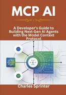 MCP AI: A Developer's Guide to Building NextGen AI Agents with the Model Context Protocol