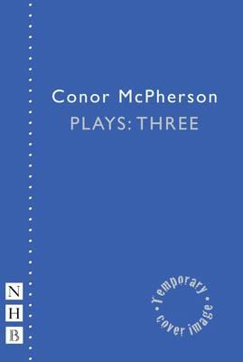 McPherson Plays: Three - McPherson, Conor