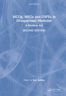 MCQs, MEQs and OSPEs in Occupational Medicine: A Revision Aid - Addley, Ken (Editor)