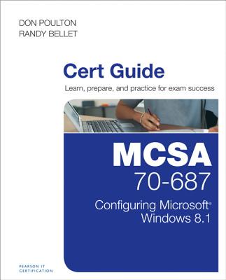McSa 70-687 Cert Guide: Configuring Microsoft Windows 8.1 - Poulton, Don, and Bellet, Randy, and Holt, Harry