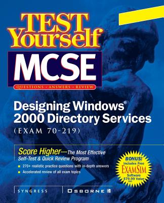MCSE Designing a Windows 2000 Directory Test Yourself Practice Exams (Exam 70-219) - Syngress Media, Inc, and Syngress Media Inc, Media Inc (Conductor)