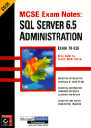 MCSE Exam Notes: SQL Server 6.5 Administration Exam 70-026 - Sawtell, Rick, and Mortensen, Lance