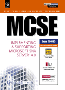 MCSE: Implementing and Supporting Microsoft SNA Server 4.0 Exam 70-085