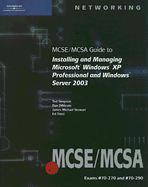 MCSE/McSa Guide to Installing and Managing Microsoft Windows XP Professional and Windows Server 2003 - Simpson, Ted, and DiNicolo, Dan, and Tittel, Ed