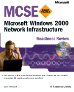 MCSE Microsoft Windows 2000 Network Infrastructure Readiness Review; Exam 70-216