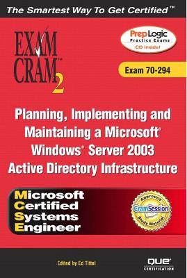 MCSE Planning, Implementing, and Maintaining a Microsoft Windows Server 2003 Active Directory Infrastructure Exam Cram 2 (Exam Cram 70-294) - Tittel, Ed, and Watts, David, and Willis, Will, Jr.