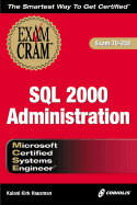 MCSE SQL 2000 Administration Exam Cram (Exam 70-228) - Hausman, Kalani Kirk, and Hausman, Kirk