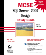 MCSE: SQL Server 2000 Design Study Guide: Exam 70-229 - Israel, Marc, and Jones, J Steven