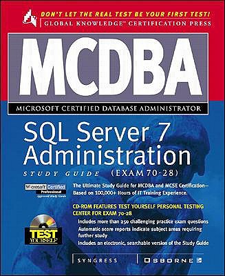 MCSE SQL Server 7 Administration Study Guide (Exam 70-28) - Syngress Media Inc, and Snygress Media, Inc Staff, and Syngress Media, Inc