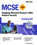 MCSE Training Kit (Exam 70-220): Designing Microsofta Windowsa 2000 Network Security: Designing Microsoft(r) Windows(r) 2000 Network Security