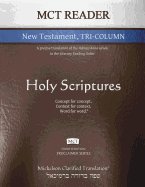 MCT Reader New Testament Tri-Column, Mickelson Clarified: A Precise Translation of the Hebraic-Koine Greek in the Literary Reading Order