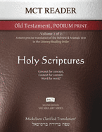 MCT Reader Old Testament Podium Print, Mickelson Clarified: -Volume 1 of 2- A more precise translation of the Hebrew and Aramaic text in the Literary Reading Order