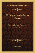 McTeague and a Man's Woman: Stories of San Francisco (1899)