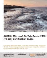 (MCTS) Microsoft BizTalk Server 2010 (70-595) Certification Guide ()