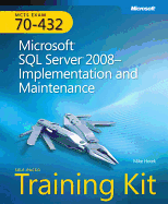 MCTS Self-Paced Training Kit (Exam 70-432): Microsoft SQL Server 2008--Implementation and Maintenance