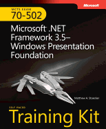 MCTS Self-Paced Training Kit (Exam 70-502): Microsoft.Net Framework 3.5 Windows Presentation Foundation - Stoecker, Matthew A