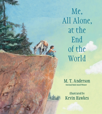 Me, All Alone, at the End of the World - Anderson, M. T.