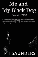 Me and My Black Dog: A True Story about a Soldiers Journey Into Ptsd, Depression and Perfectionism
