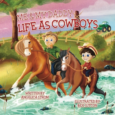 Me and My Daddy: Life as Cowboys - Strom, Angelica M