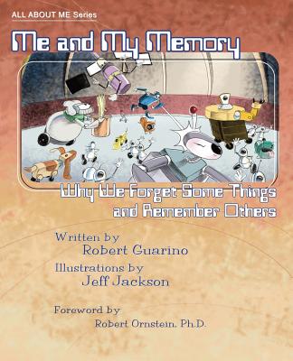 Me and My Memory: Why We Forget Some Things and Remember Others - Guarino, Robert, and Ornstein, Robert (Foreword by)