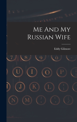 Me And My Russian Wife - Gilmore, Eddy