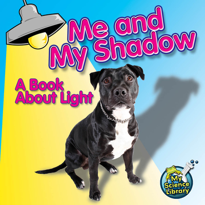 Me and My Shadow: A Book about Light - Silverman, Buffy