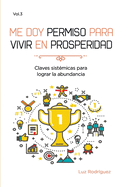 Me doy permiso para vivir en prosperidad: Claves sist?micas para lograr tu abundancia