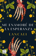 Me Enamor? de la Esperanza / I Fell in Love with Hope: A Novel