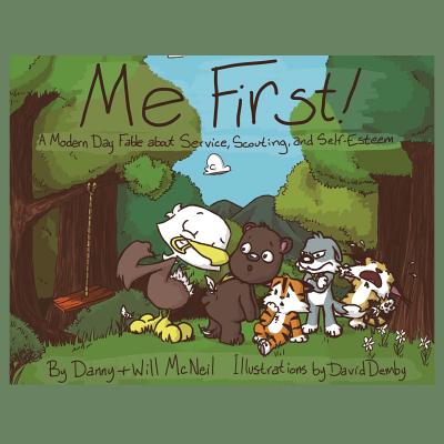 Me First!: A Modern Day Fable about Service, Scouting, and Self-Esteem - McNeil, Will, and McNeil, Danny