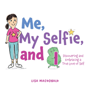 Me, My Selfie, and I: Discovering and Embracing a True Love of Self