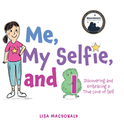 Me, My Selfie, and I: Discovering and Embracing a True Love of Self