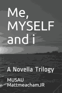 Me, MYSELF and i: A Novella Trilogy