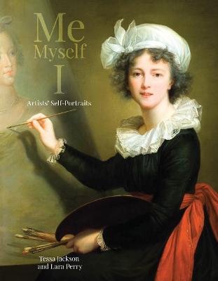 Me, Myself, I: Artists' Self-Portraits - Jackson, Tessa, and Perry, Lara