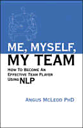 Me, Myself, My Team: How to Become an Effective Team Player Using Nlp