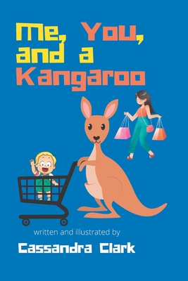 Me, You, and a Kangaroo - Clark, Cassandra